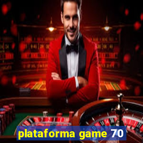 plataforma game 70